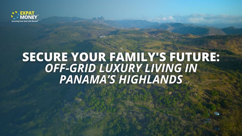(Website) Secure Your Familys Future Off-Grid Luxury Living In Panama’s Highlands (1)