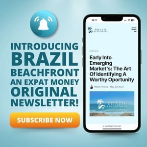 Introducing Brazil Beachfront - An Expat Money Original Newsletter!