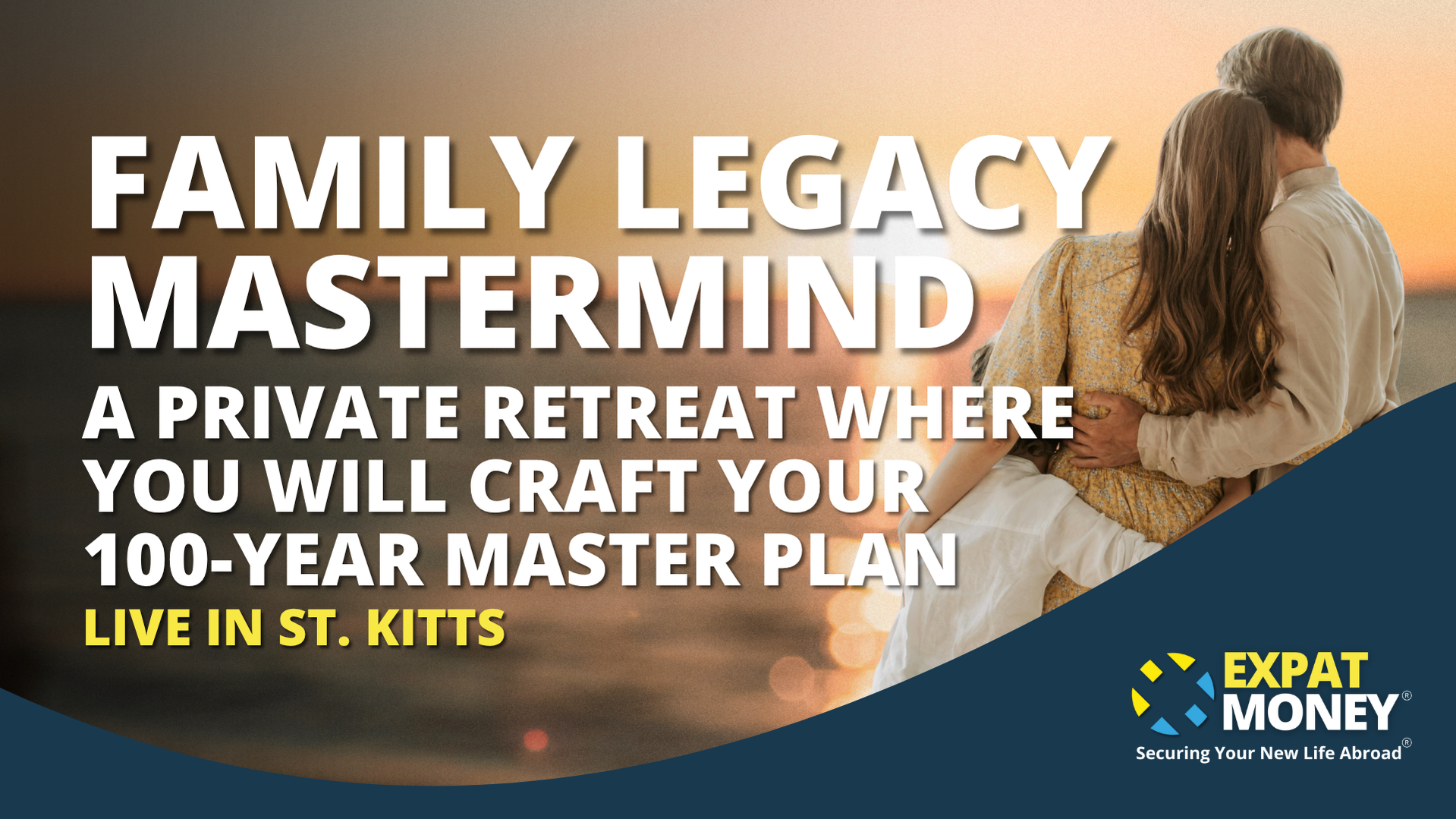 Family Legacy Mastermind | Expat Money®
