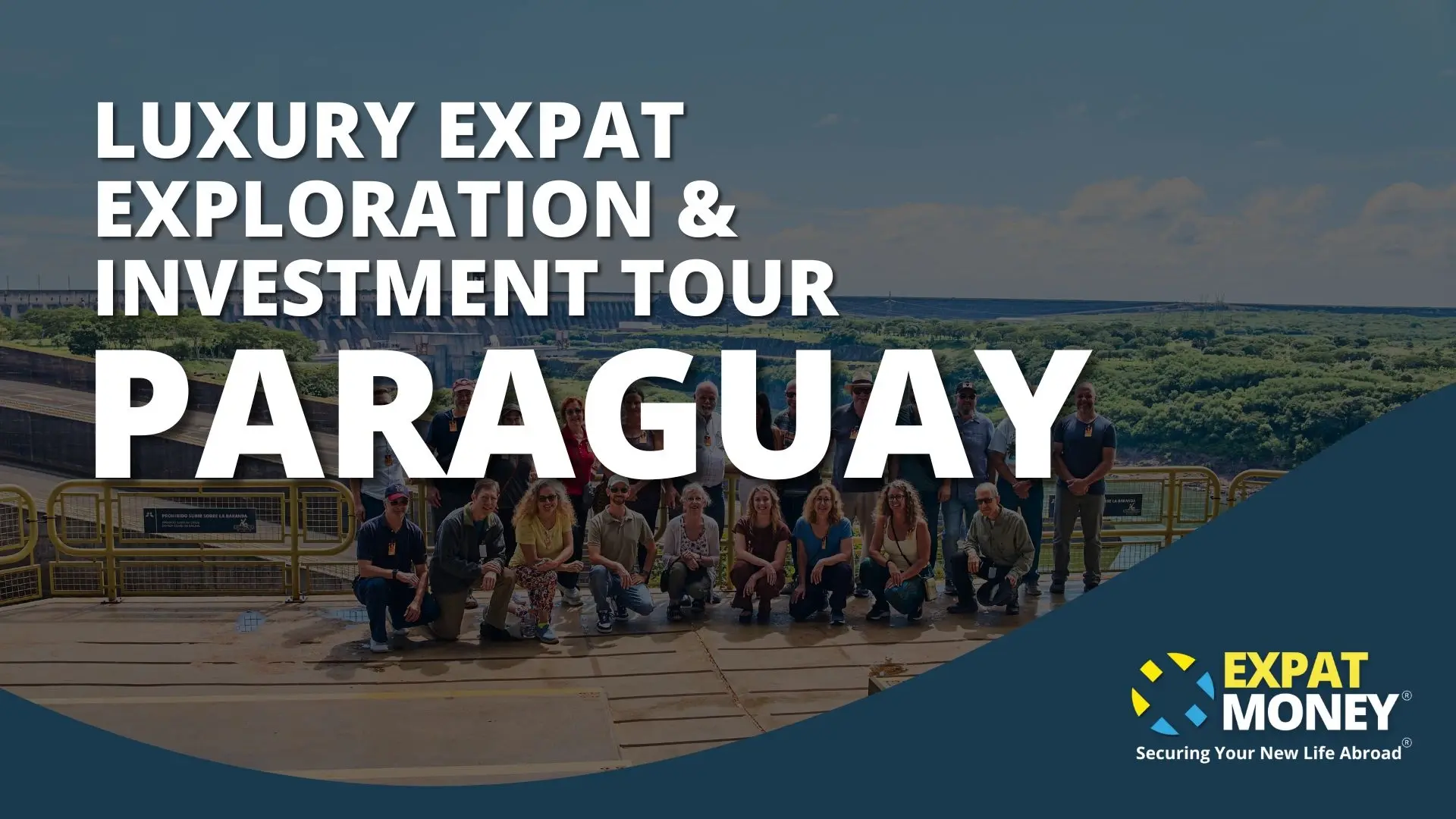 Promotional banner for the Luxury Expat Exploration & Investment Tour in Paraguay, showing a group of participants posing at a scenic site.